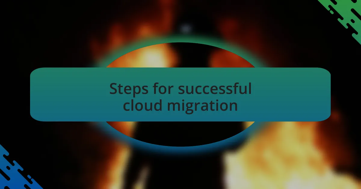 Steps for successful cloud migration