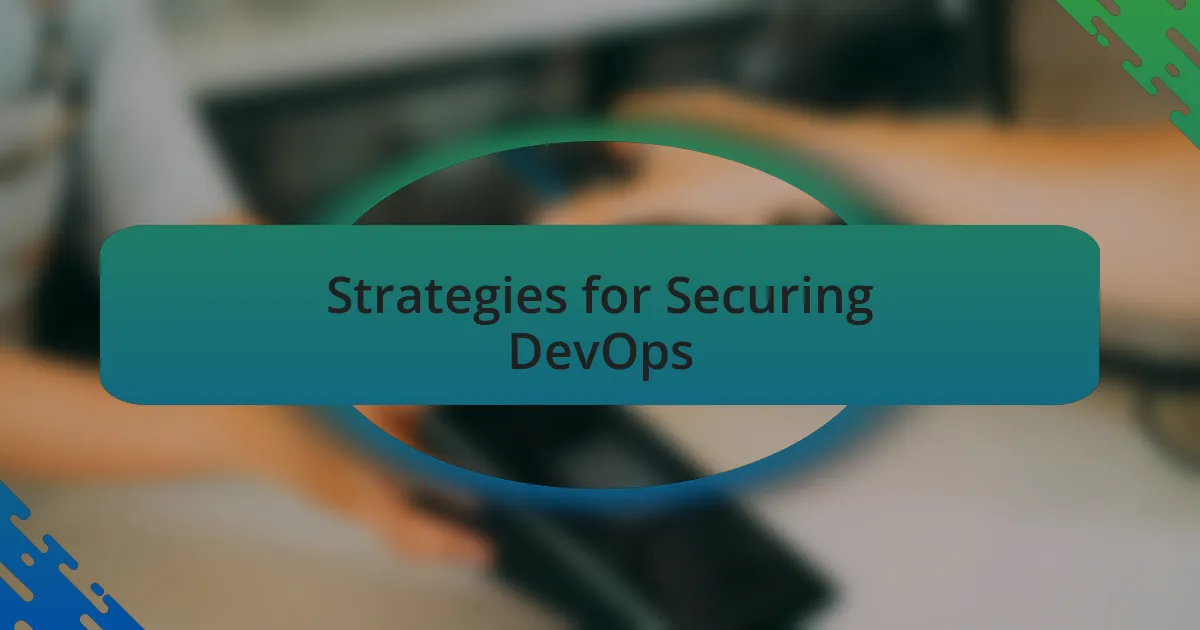 Strategies for Securing DevOps