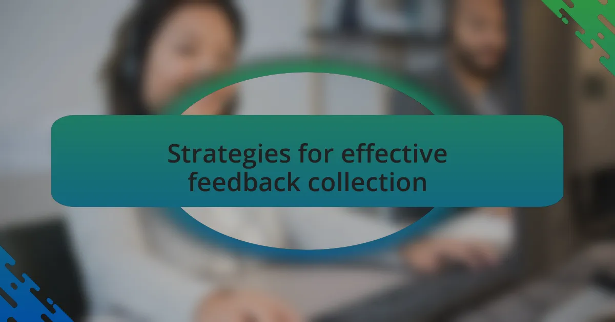 Strategies for effective feedback collection
