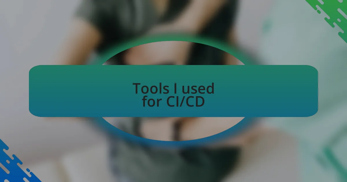 Tools I used for CI/CD
