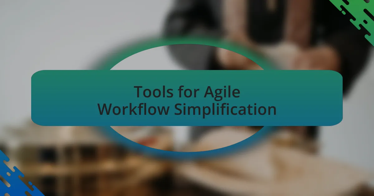 Tools for Agile Workflow Simplification