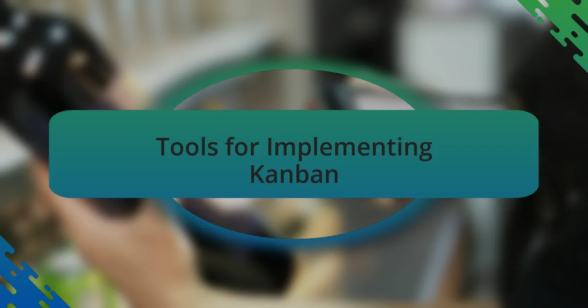 Tools for Implementing Kanban