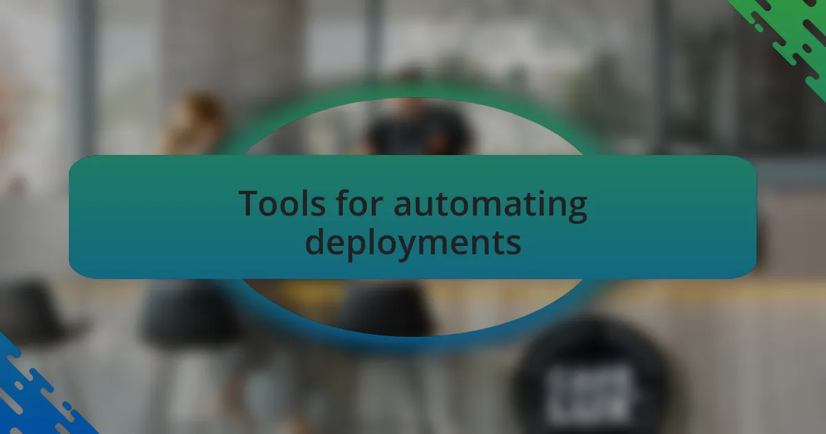 Tools for automating deployments