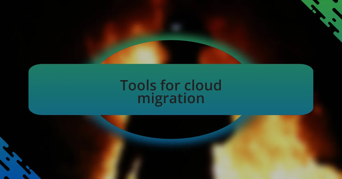 Tools for cloud migration