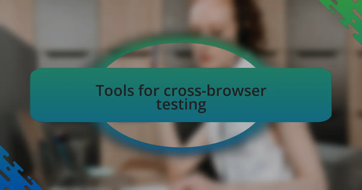 Tools for cross-browser testing