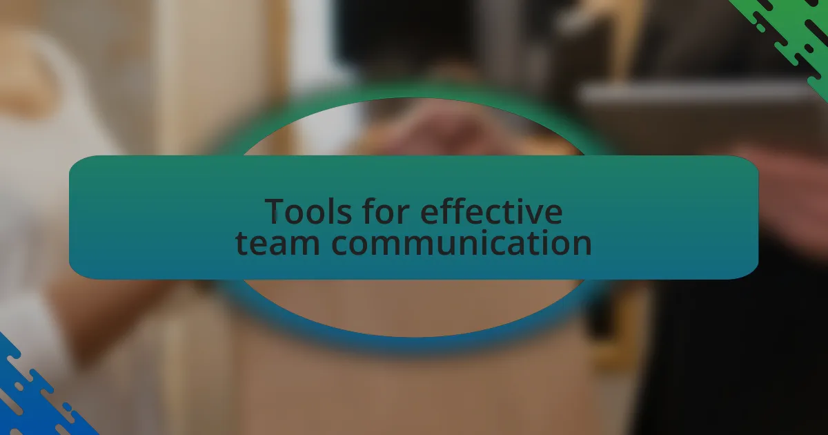 Tools for effective team communication