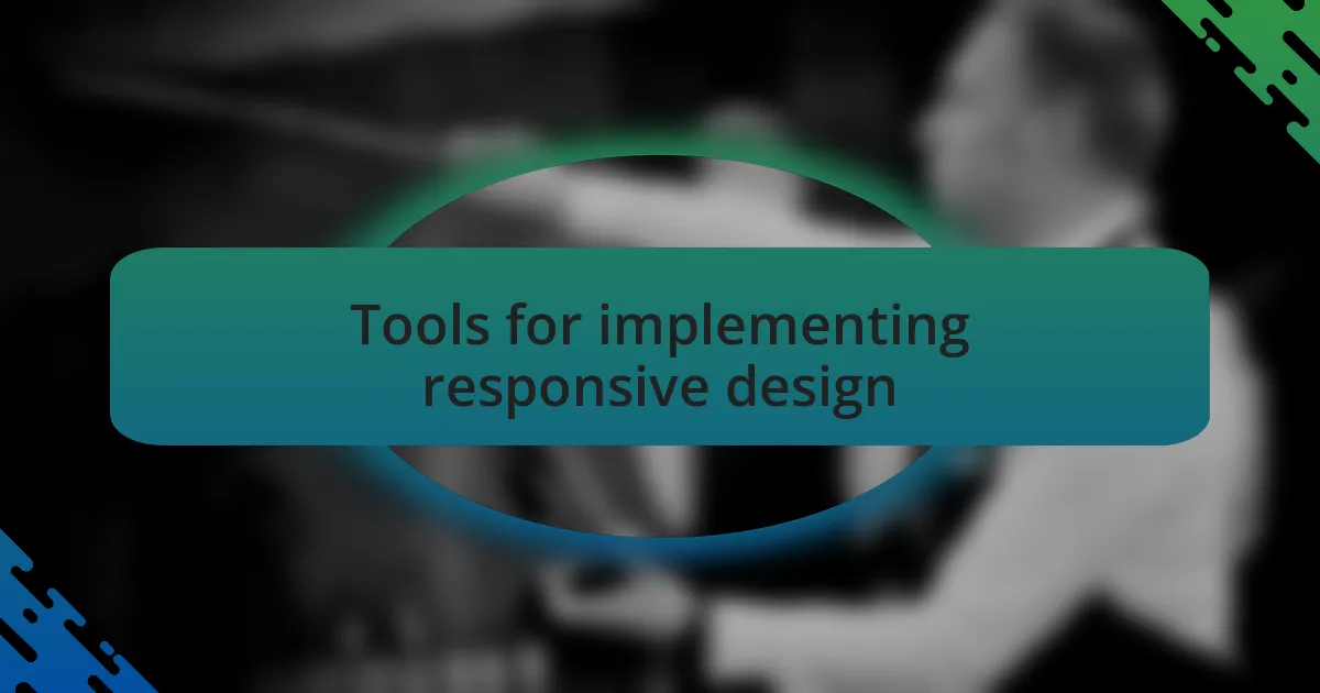 Tools for implementing responsive design