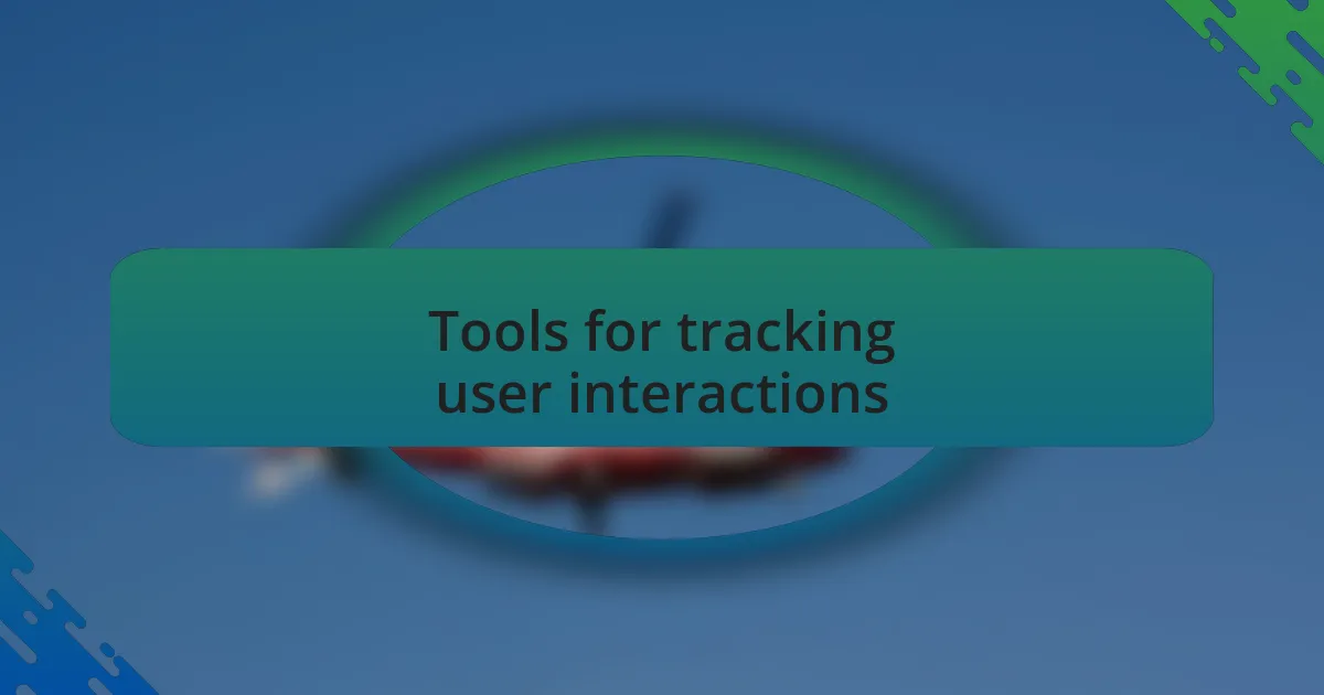 Tools for tracking user interactions