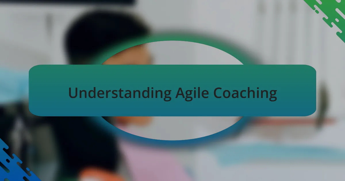 Understanding Agile Coaching