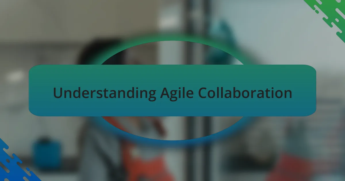 Understanding Agile Collaboration