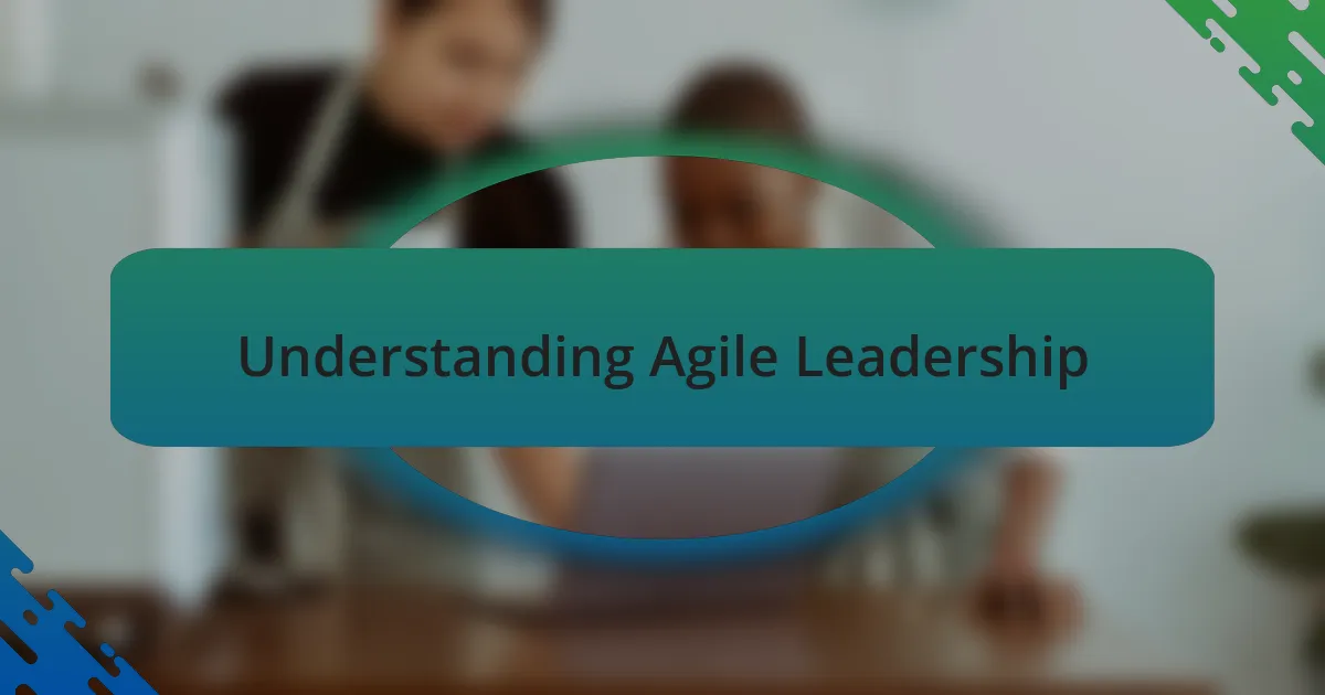 Understanding Agile Leadership