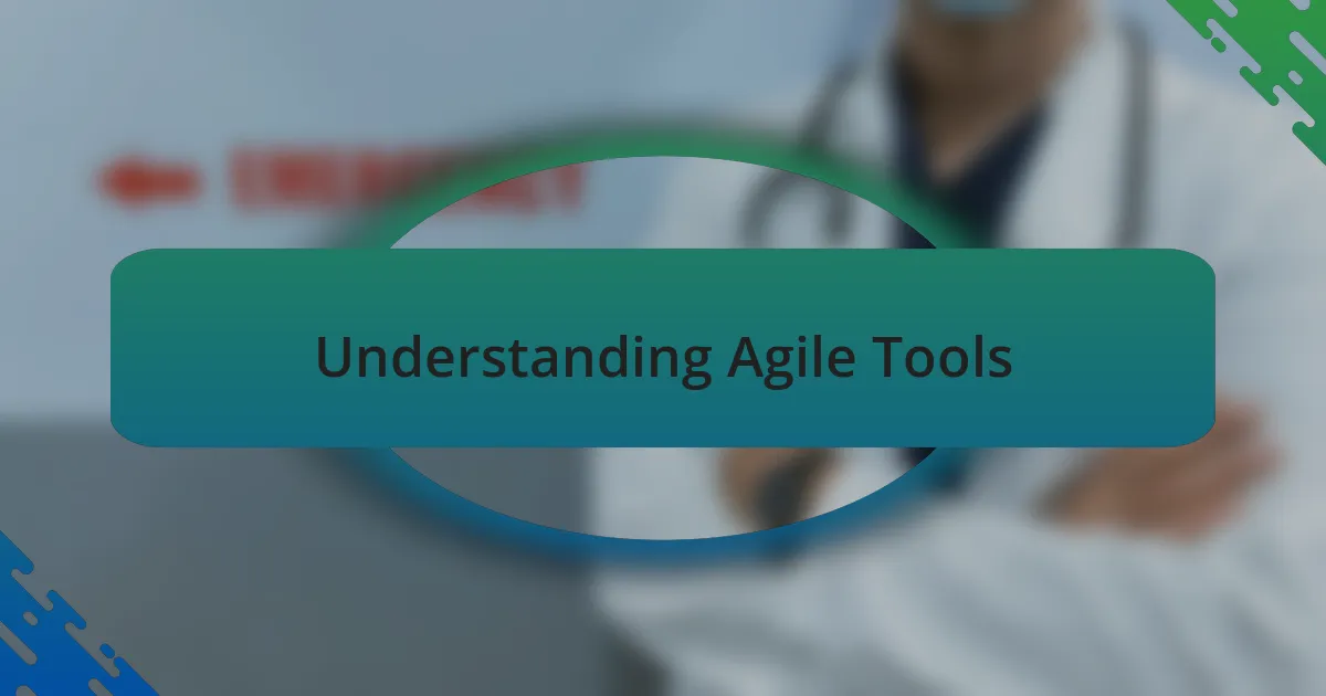 Understanding Agile Tools