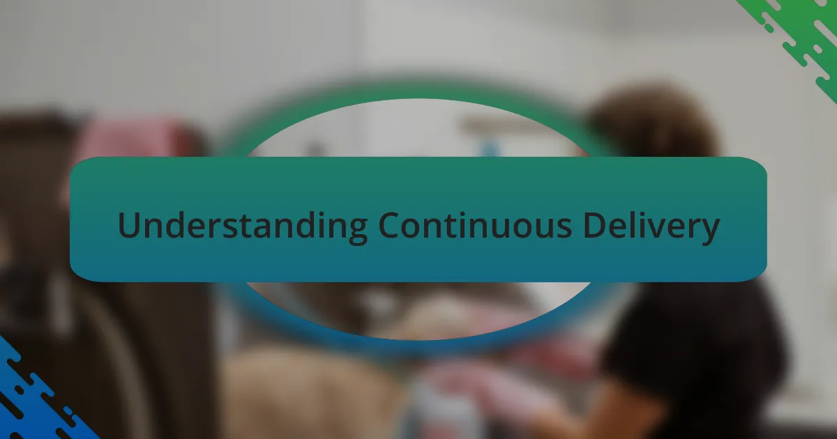 Understanding Continuous Delivery