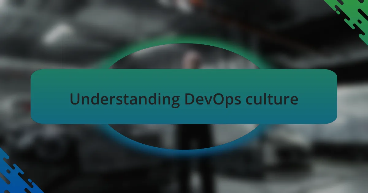 Understanding DevOps culture