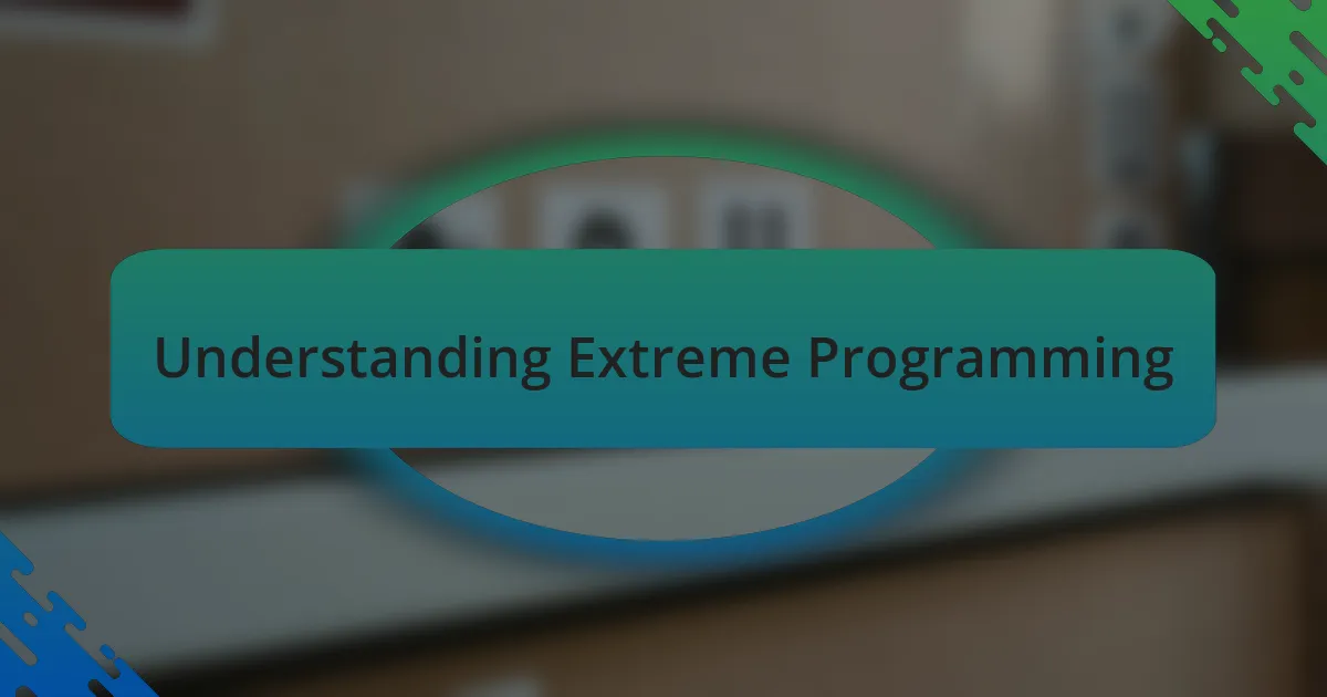 Understanding Extreme Programming