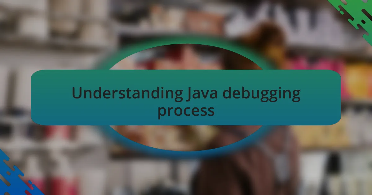 Understanding Java debugging process