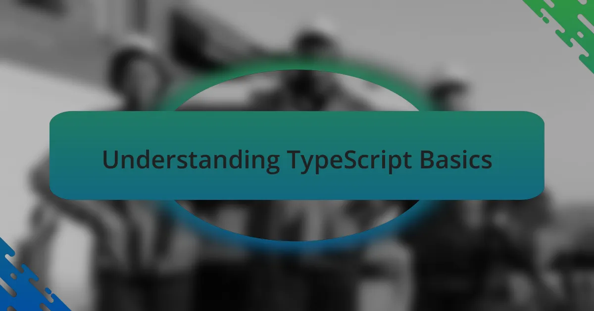 Understanding TypeScript Basics