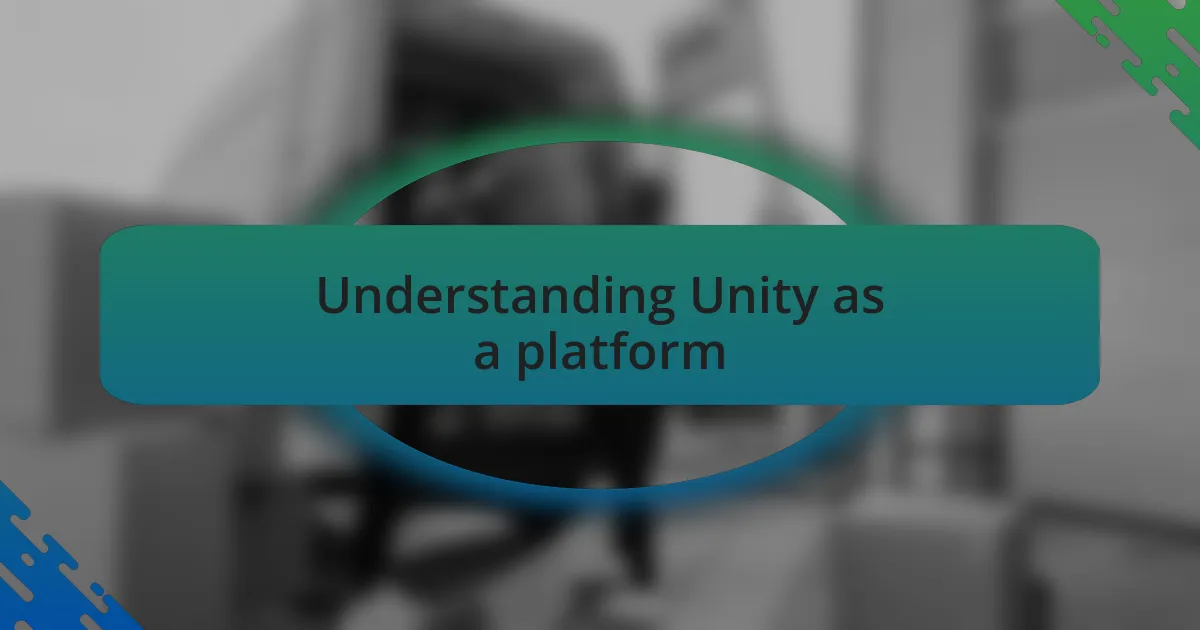 Understanding Unity as a platform