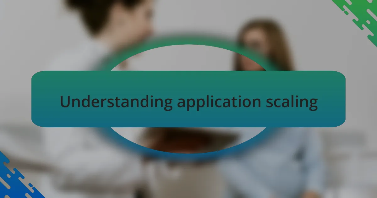 Understanding application scaling