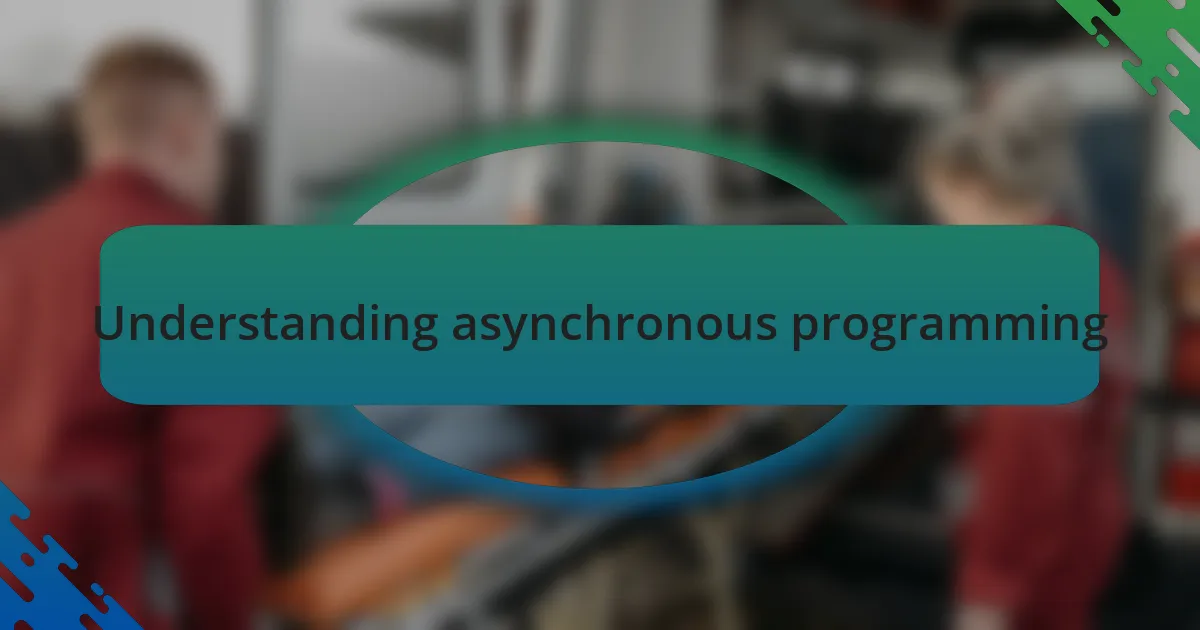 Understanding asynchronous programming