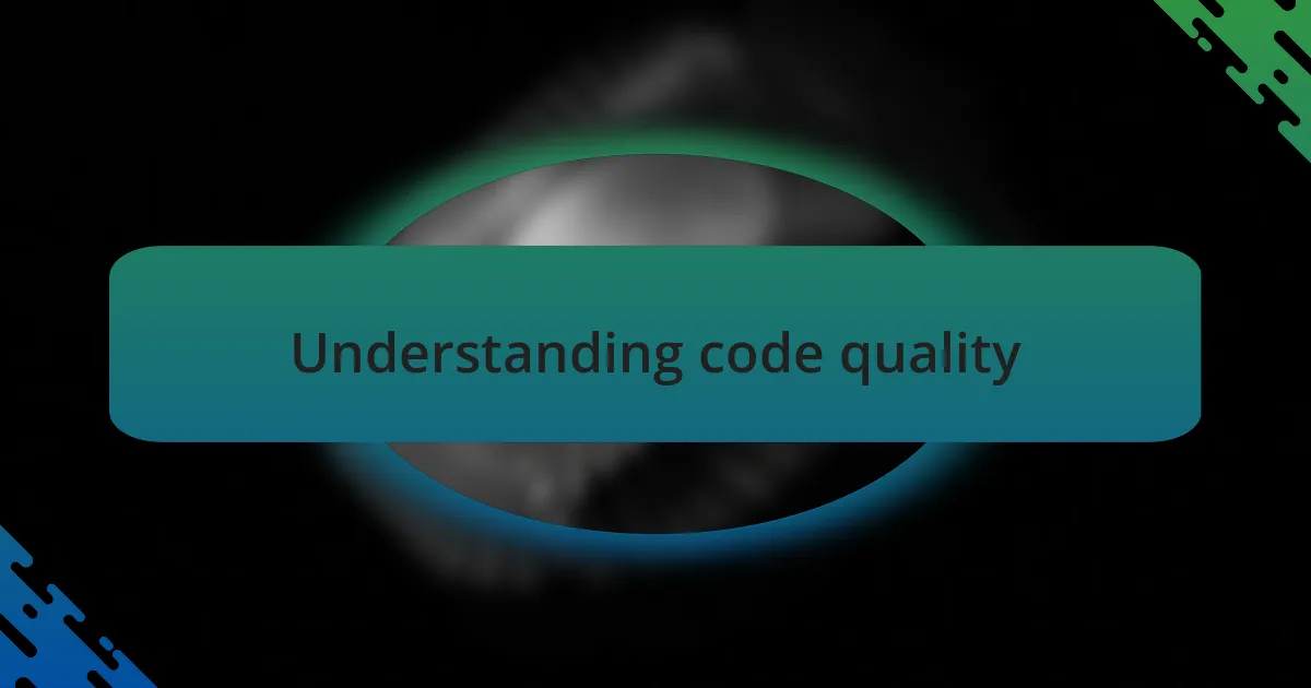 Understanding code quality