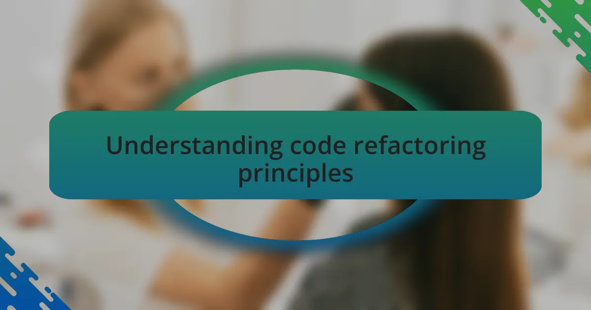 Understanding code refactoring principles