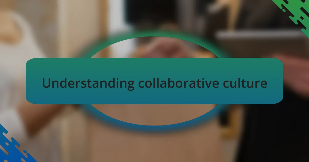 Understanding collaborative culture