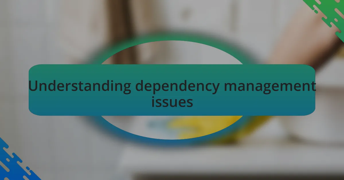 Understanding dependency management issues