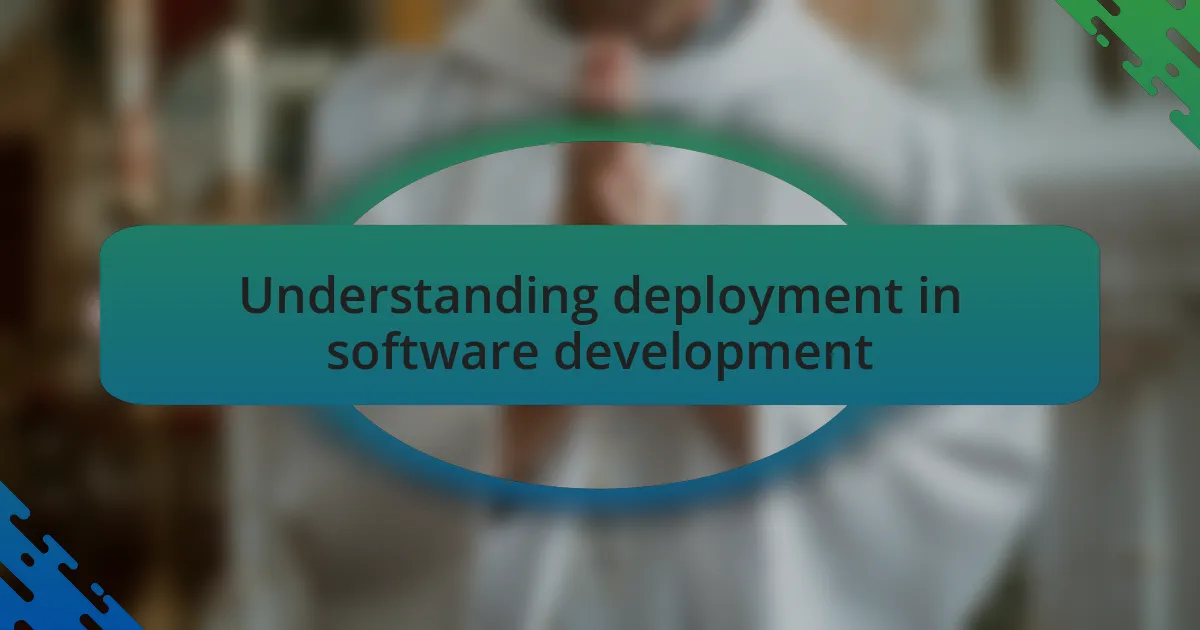Understanding deployment in software development