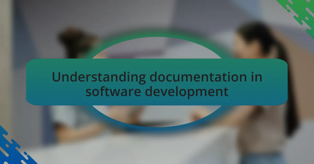 Understanding documentation in software development