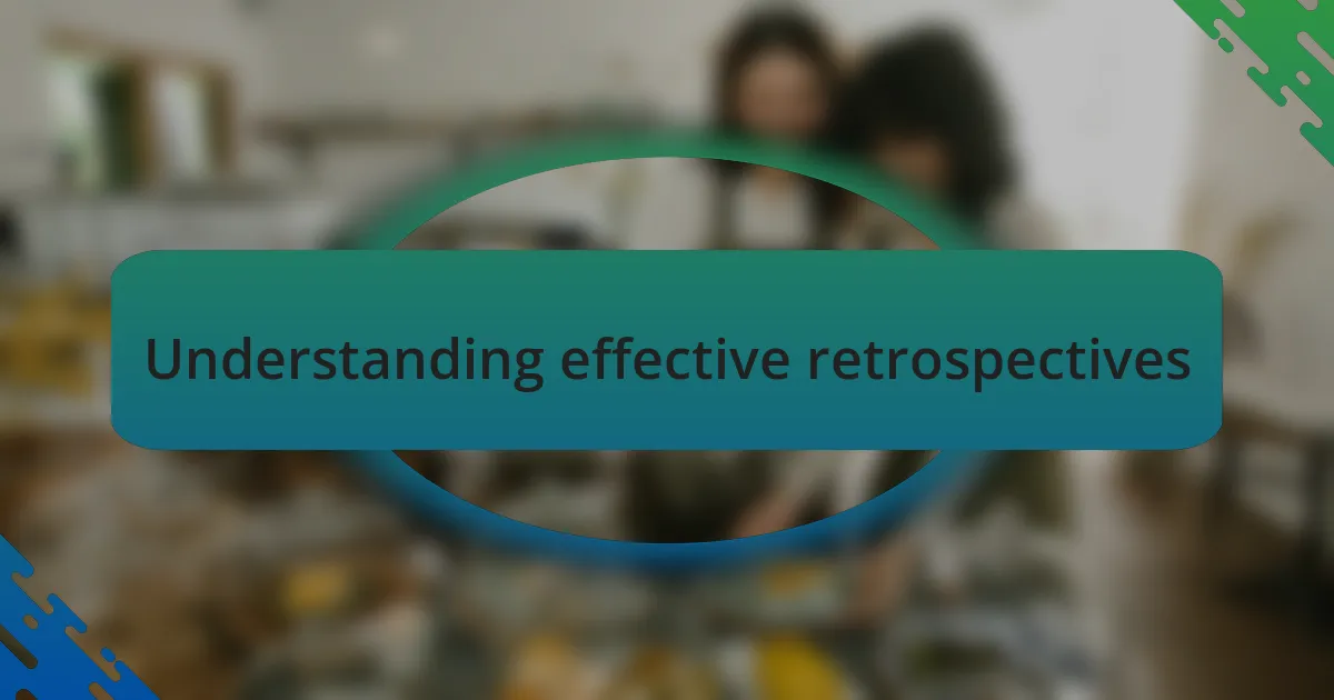 Understanding effective retrospectives