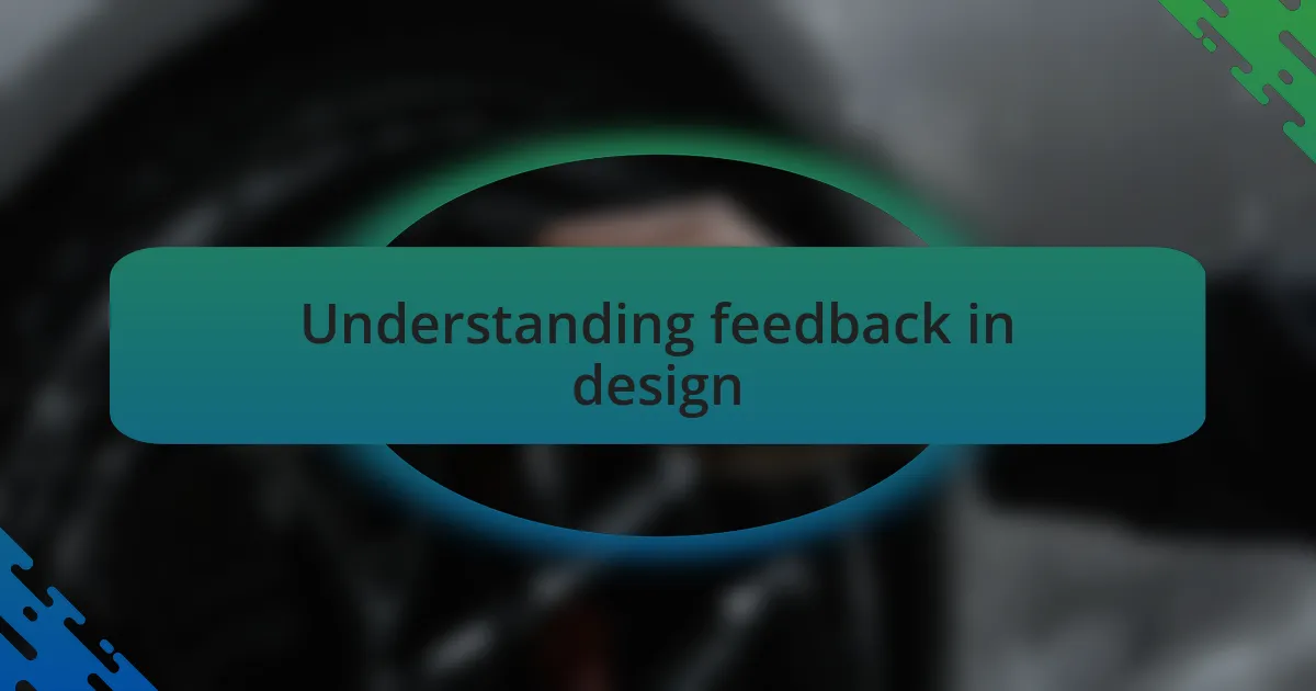 Understanding feedback in design