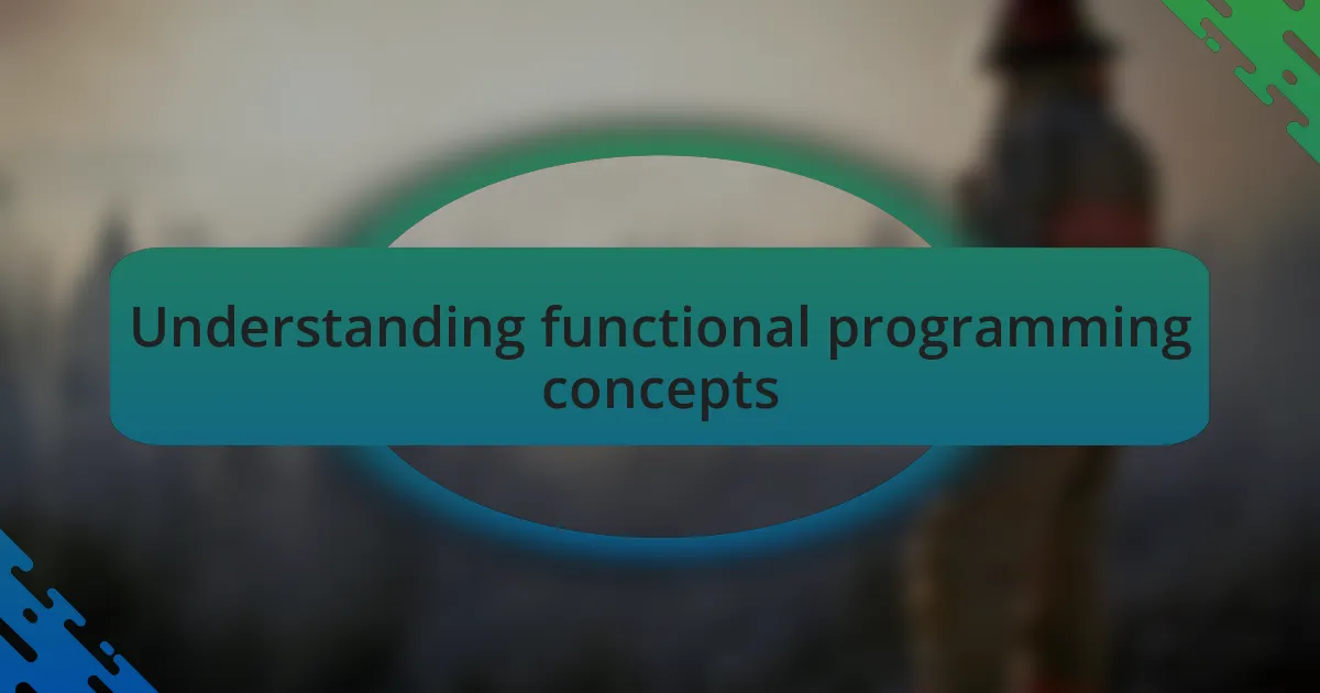 Understanding functional programming concepts