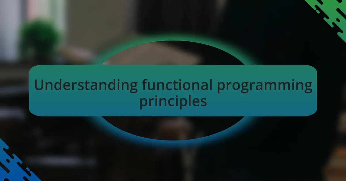 Understanding functional programming principles
