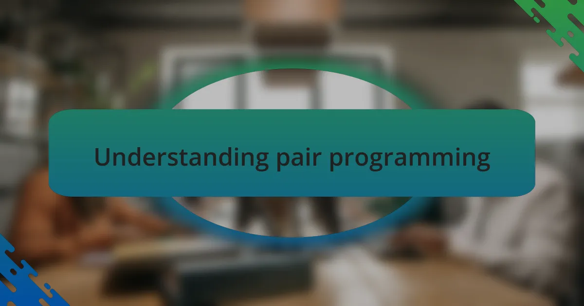 Understanding pair programming