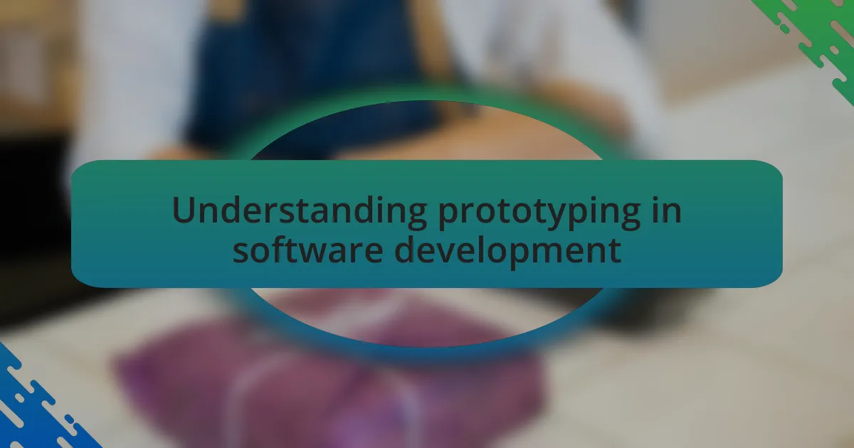 Understanding prototyping in software development