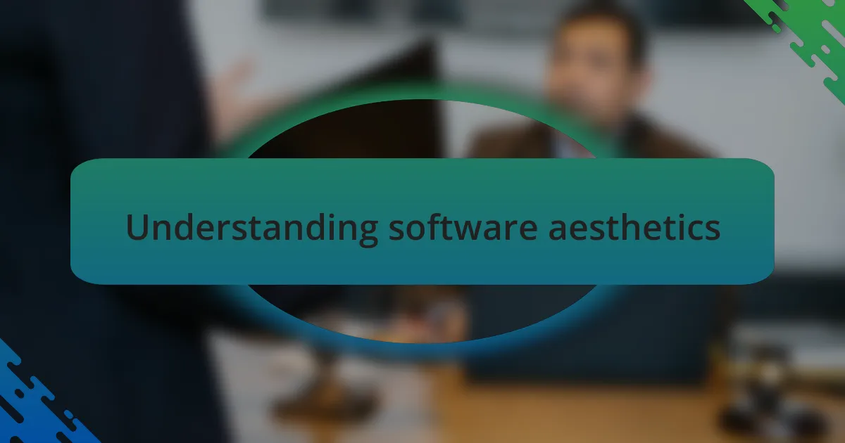 Understanding software aesthetics