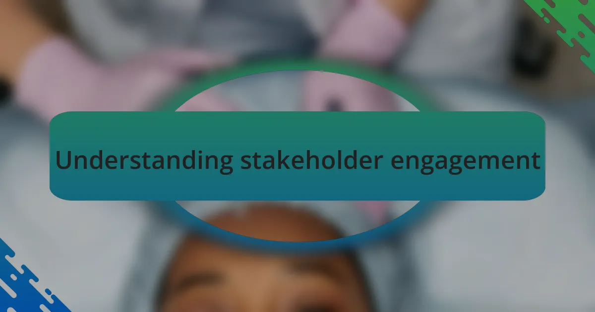 Understanding stakeholder engagement
