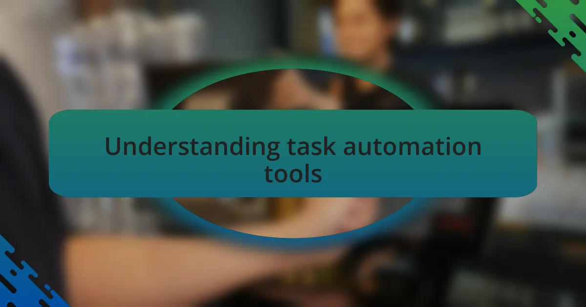 Understanding task automation tools