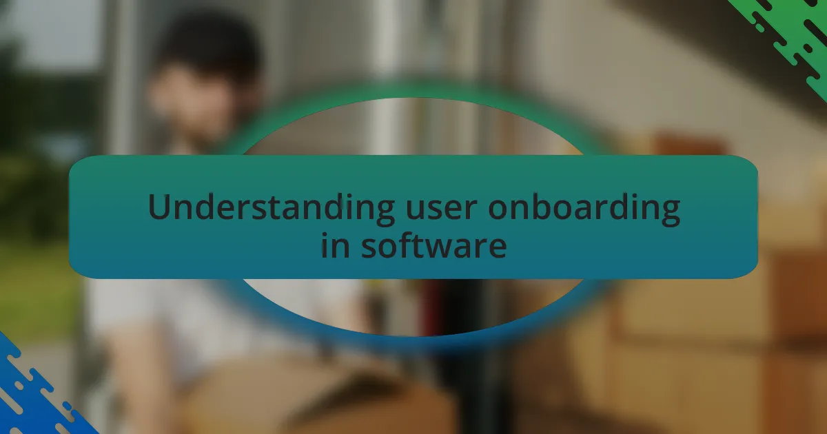 Understanding user onboarding in software