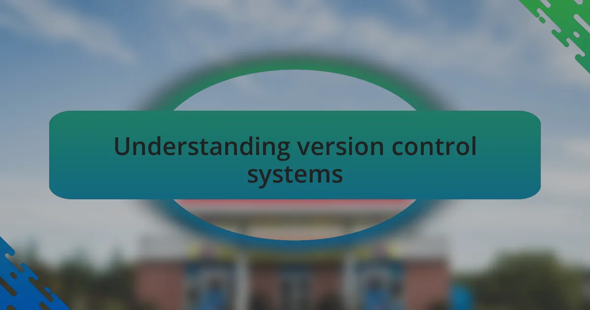 Understanding version control systems