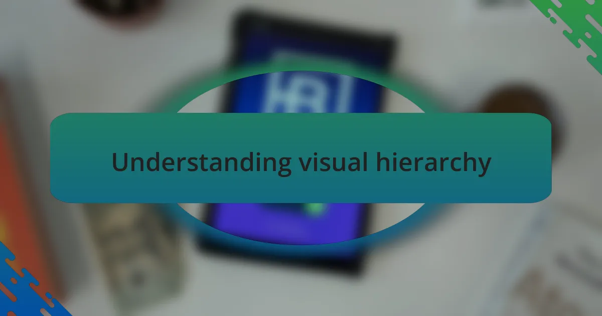Understanding visual hierarchy