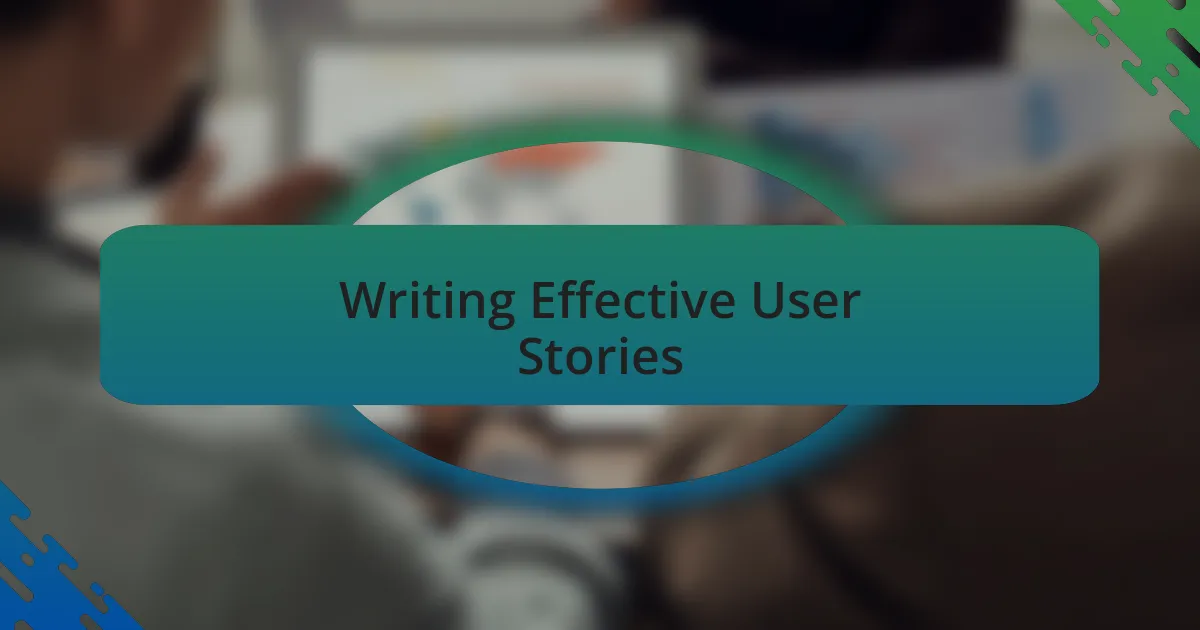 Writing Effective User Stories